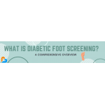 What is Diabetic Foot Screening? A Comprehensive Overview
