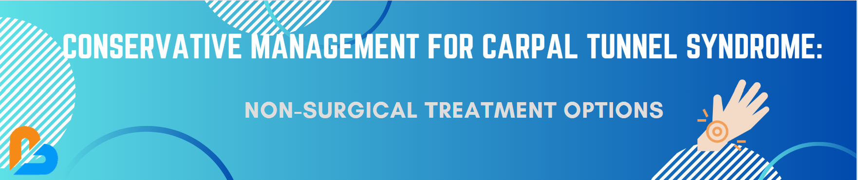Conservative Management for Carpal Tunnel Syndrome: Non-Surgical Treatment Options