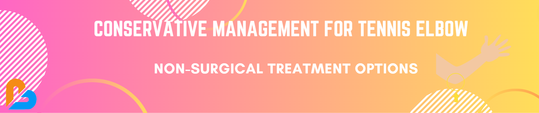 Conservative Management for Tennis Elbow: Non-Surgical Treatment Options