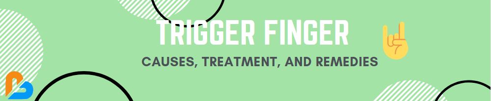 Trigger finger: Causes, treatment, and remedies  